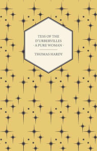 Title: Tess of the D'Urbervilles - A Pure Woman, Author: Thomas Hardy