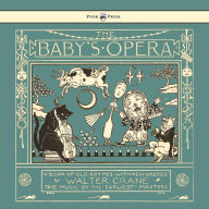Title: The Baby's Opera - A Book of Old Rhymes with New Dresses - Illustrated by Walter Crane, Author: Walter Crane