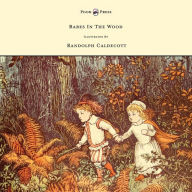 Title: The Babes in the Wood - Illustrated by Randolph Caldecott, Author: Randolph Caldecott