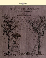 Title: A Dish of Apples - Illustrated by Arthur Rackham, Author: Eden Phillpotts