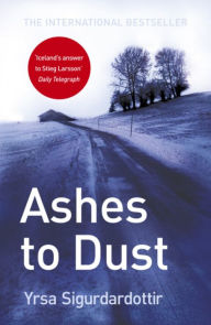 Title: Ashes to Dust, Author: Yrsa Sigurdardottir