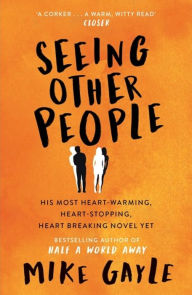 Title: Seeing Other People, Author: Mike Gayle