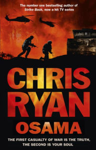 Title: Osama: The first casualty of war is the truth, the second is your soul, Author: Chris Ryan