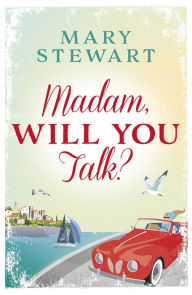 Title: Madam, Will You Talk?, Author: Mary Stewart