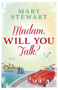 Title: Madam, Will You Talk?: The modern classic by the Queen of the Romantic Mystery, Author: Mary Stewart