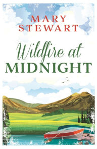 Title: Wildfire at Midnight: The classic thriller you will not be able to put down, Author: Mary Stewart