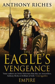 Title: The Eagle's Vengeance: Empire VI, Author: Anthony Riches