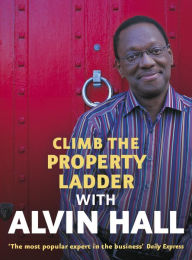 Title: Climb the Property Ladder with Alvin Hall, Author: Alvin Hall