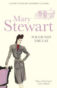 Title: Touch Not the Cat, Author: Mary Stewart