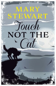 Title: Touch Not the Cat, Author: Mary Stewart