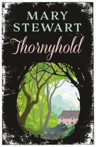 Title: Thornyhold, Author: Mary Stewart