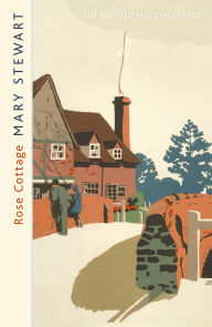 Title: Rose Cottage: A brilliant, gentle love story from the Queen of the Romantic Mystery, Author: Mary Stewart
