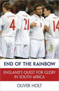 Title: End of the Rainbow: England's Quest for Glory in South Africa, Author: Oliver Holt