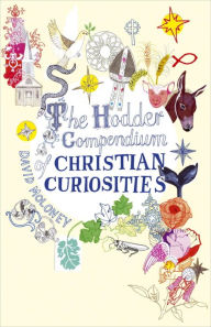 Title: The Hodder Compendium of Christian Curiosities, Author: David Moloney