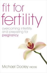 Title: Fit For Fertility, Author: Michael Dooley