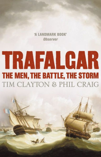 Trafalgar: The men, the battle, the storm