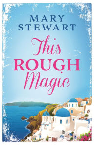 Title: This Rough Magic, Author: Mary Stewart