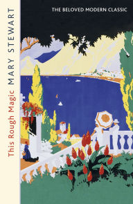 Title: This Rough Magic: A completely unputdownable adventure from the Queen of the Romantic Mystery, Author: Mary Stewart