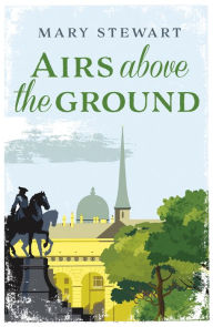 Title: Airs Above the Ground, Author: Mary Stewart