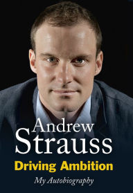 Title: Driving Ambition - My Autobiography: The road to the top, Author: Andrew Strauss