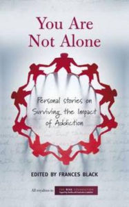 Title: You Are Not Alone: Personal Stories on Surviving the Impact of Addiction, Author: Frances Black