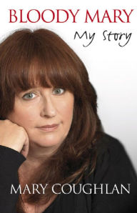 Title: Bloody Mary: My Story, Author: Mary Coughlan