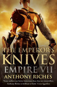 Title: The Emperor's Knives: Empire VII, Author: Anthony Riches