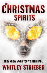 Title: The Christmas Spirits: A Christmas Carol by Charles Dickens retold for modern times, Author: Whitley Strieber