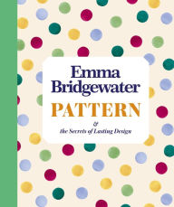 Title: Pattern: & the secrets of lasting design, Author: Emma Bridgewater