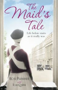 Title: The Maid's Tale: A revealing memoir of life below stairs, Author: Tom Quinn