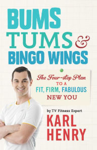 Title: Bums, Tums & Bingo Wings, Author: Karl Henry