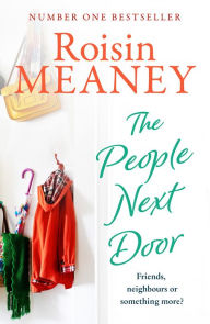 Title: The People Next Door: A joyful, unputdownable read from this bestselling author, Author: Roisin Meaney