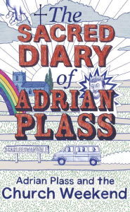 Title: The Sacred Diary of Adrian Plass: Adrian Plass and the Church Weekend, Author: Adrian Plass