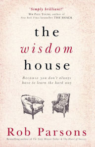 Title: The Wisdom House, Author: Rob Parsons