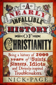 Title: A Nearly Infallible History of Christianity, Author: Nick Page