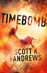 Title: TimeBomb: The TimeBomb Trilogy 1, Author: Scott K. Andrews