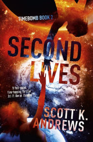 Title: Second Lives: The TimeBomb Trilogy 2, Author: Scott K. Andrews