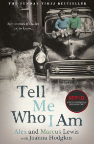 Title: Tell Me Who I Am: The Story Behind the Netflix Documentary: Now a major Netflix documentary, Author: Alex And Marcus Lewis