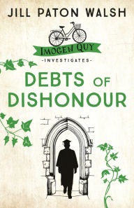 Title: Debts of Dishonour: A Riveting Mystery set in Cambridge, Author: Jill Paton Walsh