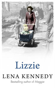 Title: Lizzie: A brilliant tale of wartime fortitude, Author: Lena Kennedy