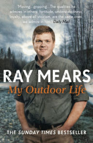 Title: My Outdoor Life: The Sunday Times Bestseller, Author: Ray Mears