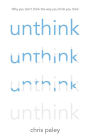 Unthink: And how to harness the power of your unconscious