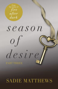 Title: A Lesson in Desire: Season of Desire Part 3, Author: Sadie Matthews