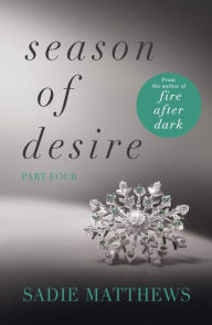 Title: A Lesson in Passion: Season of Desire Part 4, Author: Sadie Matthews