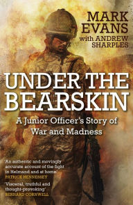 Title: Under the Bearskin: A junior officer's story of war and madness, Author: Mark Evans