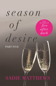 Title: A Lesson In Love: Season of Desire Part 5, Author: Sadie Matthews