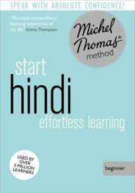 Title: Start Hindi (Learn Hindi with the Michel Thomas Method), Author: Akshay Bakaya