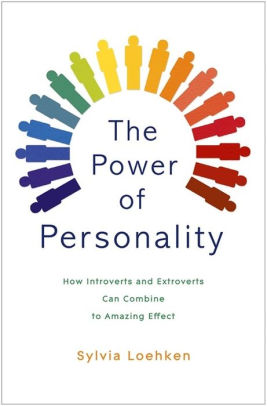 The Power Of Personality How Introverts And Extroverts