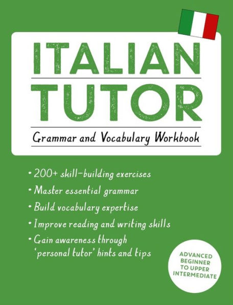 Italian Tutor: Grammar and Vocabulary Workbook (Learn Italian with Teach Yourself): Advanced beginner to upper intermediate course