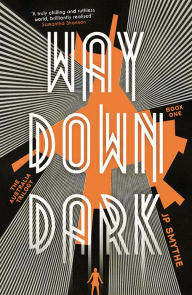 Title: Way Down Dark: Australia Book 1, Author: James P. Smythe